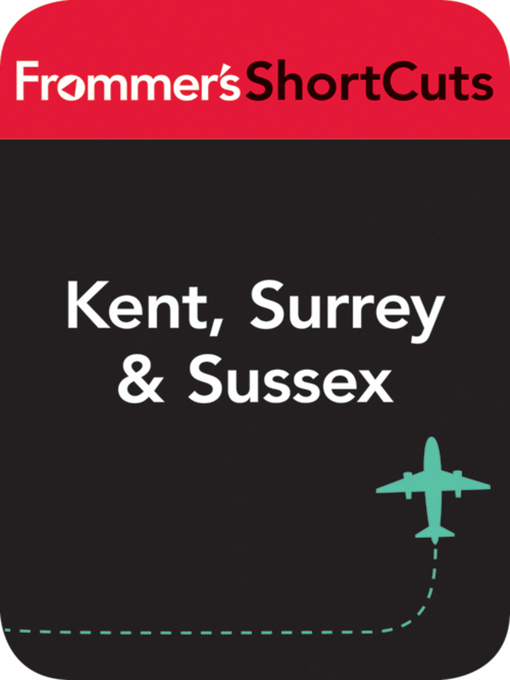 Title details for Kent, Surrey and Sussex, England by Frommer's ShortCuts - Available